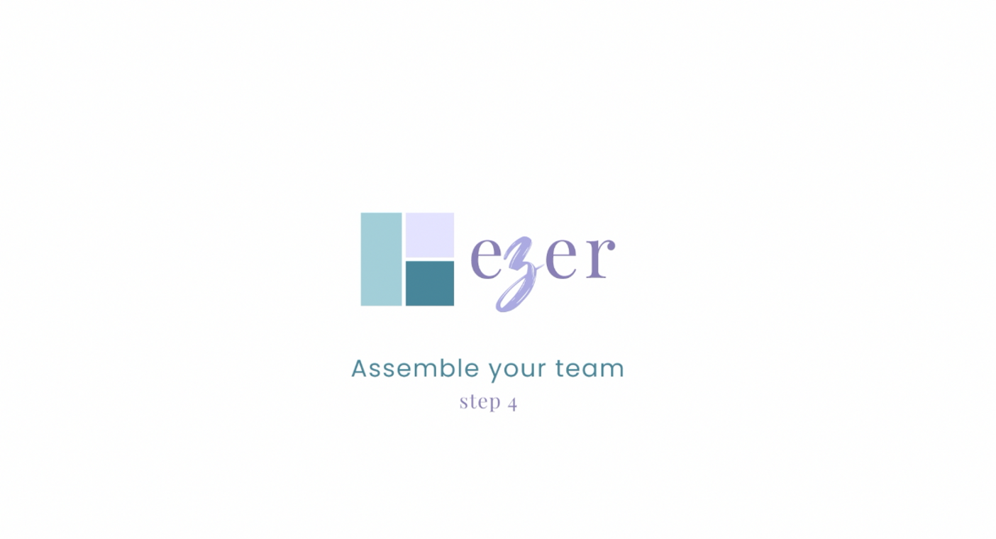 Step 4: Assemble Your Team